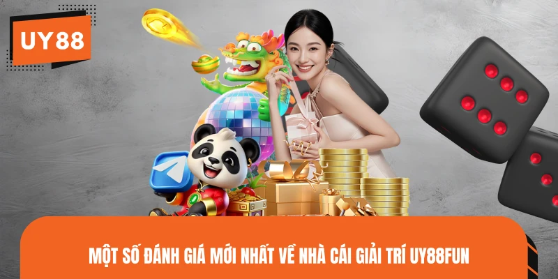 Một số đánh giá mới nhất về nhà cái giải trí UY88PLAY